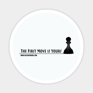 The First Move Is Yours Magnet